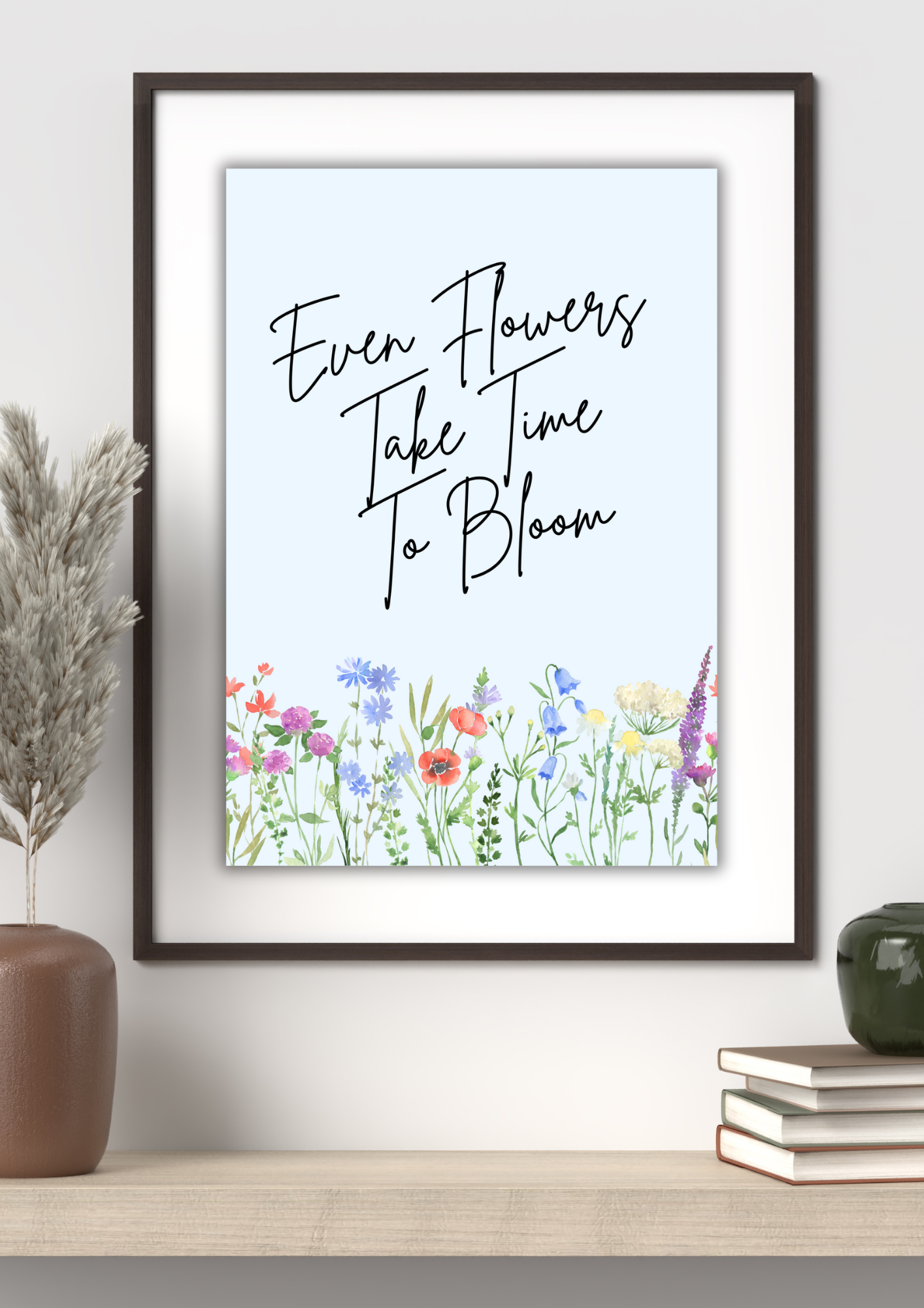 Even Flowers Take Time To Bloom Wall Print